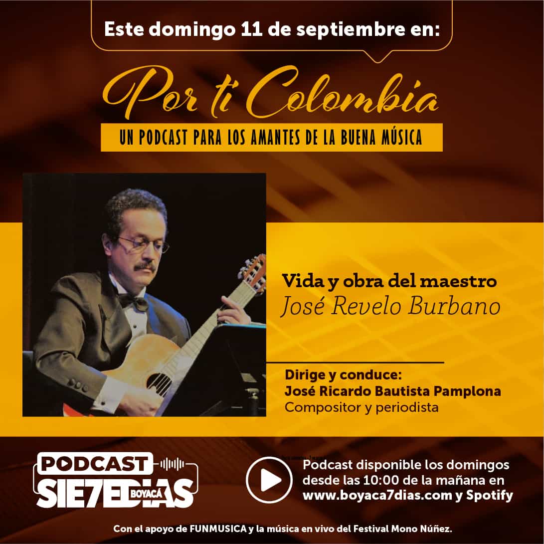 Por ti Colombia - Vida y obra de José Revelo Burbano #Podcast7días 1