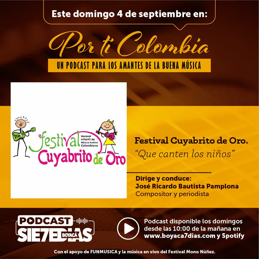 Por ti Colombia - Festival Cuyabrito de Oro 'Que canten los niños' #Podcast7días 1